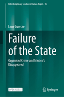 Failure of the State: Organised Crime and Mexico's Disappeared (Interdisciplinary Studies in Human Rights, 15) 3031837169 Book Cover