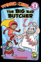 The Big Bad Butcher (Wordgirl Reader) 0545100399 Book Cover