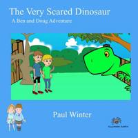 The Very Scared Dinosaur: A Ben And Doug Adventure 150290490X Book Cover