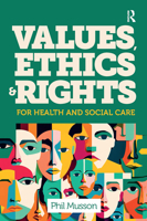 Values, Ethics and Rights for Health and Social Care 1915713633 Book Cover
