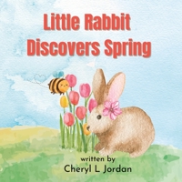 Little Rabbit Discovers Spring: Learn About the Senses 1778123511 Book Cover