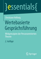 Wertebasierte Gesprächsführung: Wirkprinzipien der Personzentrierten Theorie (essentials) 3658396733 Book Cover