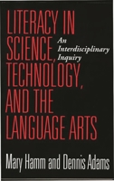 Literacy in Science, Technology, and the Language Arts: An Interdisciplinary Inquiry 0897895762 Book Cover