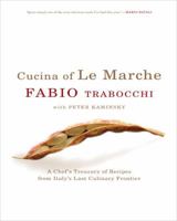 Cucina of Le Marche: A Chef's Treasury of Recipes from Italy's Last Culinary Frontier 0060741627 Book Cover