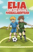 Elia und das grosse Fussballabenteuer 3734713188 Book Cover