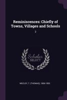 Reminiscences: Chiefly of Towns, Villages and Schools: 2 1378695402 Book Cover