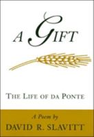 A Gift: The Life of Da Ponte : A Poem 0807120480 Book Cover