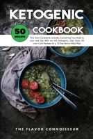 Ketogenic Diet Cookbook: This Keto Cookbook Includes Everything You Need to Live and Eat Well on the Ketogenic Diet from 50 Low-Carb Recipes to a 10 Day Bonus Meal Plan 1803306599 Book Cover