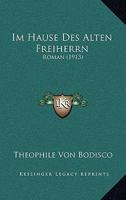 Im Hause Des Alten Freiherrn: Roman (1913) 1161209409 Book Cover