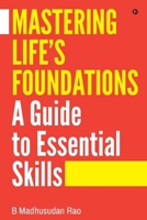 Mastering Life's Foundations A Guide to Essential Skills B0DSTCJ7DV Book Cover