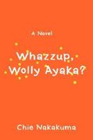 Whazzup, Wolly Ayaka? 0595446469 Book Cover