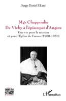 Mgr Chappoulie. De Vichy à l’épiscopat d’Angers: Une vie pour la mission et pour l’Église de France (1900-1959) (Religions Et Spiritualité) (French Edition) 2140341465 Book Cover