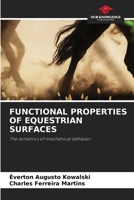 FUNCTIONAL PROPERTIES OF EQUESTRIAN SURFACES: The dynamics of mechanical behavior 6206198642 Book Cover