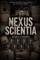 NEXUS SCIENTIA: ANATOMIA PERIODISTICA DE UN RUMOR QUE CRUZO LA CASA BLANCA (HAZLO FACIL , GEOPOLITICA) (Spanish Edition) B0GYWK36NR Book Cover