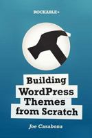 Building WordPress Themes from Scratch 1495406717 Book Cover