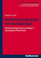 Reminiszenzgruppen Mit Hochaltrigen: Anthropologische Grundlagen - Salutogene Potenziale 3170229583 Book Cover