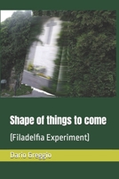 Shape of things to come: (Filadelfia Experiment) B0F2Y41RCP Book Cover