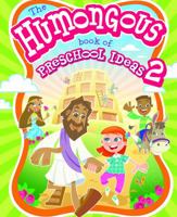 The Humongous Book of Preschool Ideas 2