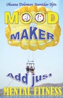 ADD Just MENTAL Fitness and be a MOOD Maker. B08R24MTSF Book Cover