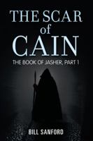 The Scar of Cain: The Book of Jasher, Part 1 1532051549 Book Cover