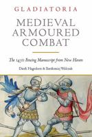 Medieval Armoured Combat: The 1450 Fencing Manuscript from New Haven 1784383333 Book Cover