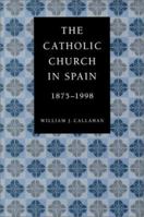 La Iglesia Catolica en Espana: 1875-2002 / The Catholic Church in Spain (Serie Mayor) 0813209617 Book Cover