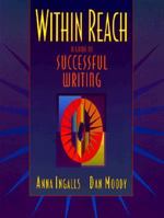 Within Reach: A Guide to Successful Writing 0205160859 Book Cover
