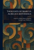 Thoughts of Marcus Aurelius Antoninus 1023069261 Book Cover