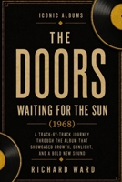 Iconic Albums - The Doors - Waiting for the Sun B0F8NYVD7M Book Cover