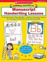Manuscript Handwriting Lessons: 12 Transparencies, Reproducibles, and Easy, Interactive Lessons for Teaching and Reinforcing Handwriting Skills (Overhead Teaching Kit) 043953125X Book Cover