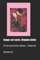 Vampyr och varulv, förbjuden kärlek: De fyra portarnas väktare - Eldporten (Swedish Edition) B0CNMY1Y8Q Book Cover