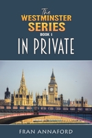 The Westminster Series Book 1: In Private 1035888475 Book Cover
