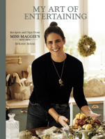 My Art of Entertaining: Recipes and Tips from Miss Maggie's Kitchen 2080248545 Book Cover