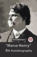 "Marse Henry" An Autobiography 9358019425 Book Cover