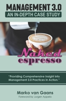 Naked Espresso: An In-Depth Case Study of Management 3.0 Practices in Action B08B35X2Q1 Book Cover