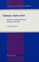 Literary Objets D'Art: Ekphrasis in Medieval French Romance, 1150-1210 (American University Studies Series II, Romance Languages and Literature) 0820415065 Book Cover