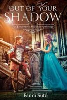 Out of Your Shadow: An Empowered Sidekicks Anthology 1727625854 Book Cover