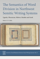 The Semantics of Word Division in West Semitic Writing Systems 1789256771 Book Cover