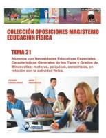 Colecci�n Oposiciones Magisterio Educaci�n F�sica. Tema 21: Alumnos Con Necesidades Educativas Especiales. Caracter�sticas Generales de Los Tipos Y Grados de Minusval�as: Motoras, Ps�quicas, Sensorial 8499934927 Book Cover