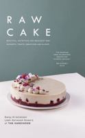 Raw Cake: Delicious and Decadent Superfood Dessert Recipes 1250117569 Book Cover