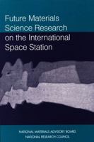 Future Materials Science Research on the International Space Station 0309059798 Book Cover