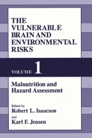 The Vulnerable Brain and Environmental Risks. Volume 1: Malnutrition and Hazard Assessment 0306441489 Book Cover