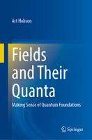 Fields and Their Quanta: Making Sense of Quantum Foundations 303172612X Book Cover