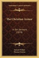 The Christian Armor: In Ten Sermons 1165082055 Book Cover