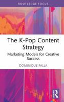 The K-Pop Content Strategy: Marketing Models for Creative Success (Routledge Focus on Business and Management) 1041090188 Book Cover