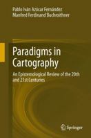 Paradigms in Cartography: An Epistemological Review of the 20th and 21st Centuries 3642388922 Book Cover