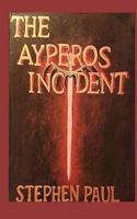 The Ayperos Incident 1532739060 Book Cover