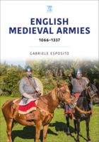English Medieval Armies: 1066-1337 1802825886 Book Cover