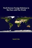 North Korean Foreign Relations in the Post-Cold War World 1288247028 Book Cover