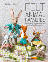Felt Animal Families: Fabulous Little Felt Animals to Sew, with Clothes & Accessories 1782216227 Book Cover